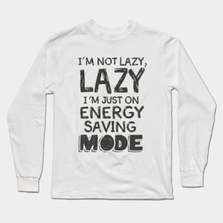 Text Gamer "I'm not lazy, I'm just on energy saving mode" Long Sleeve T-Shirt